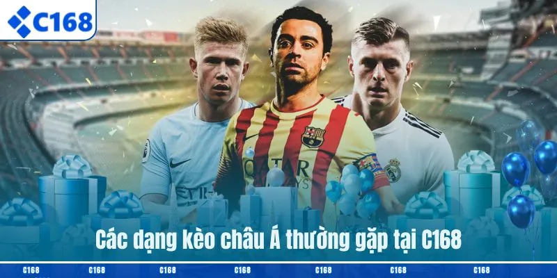 Các dạng kèo châu Á thường gặp tại C168